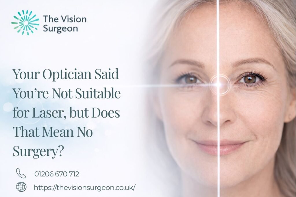 Your Optician Said You’re Not Suitable for Laser but Does That Mean No Surgery The Vision Surgeon