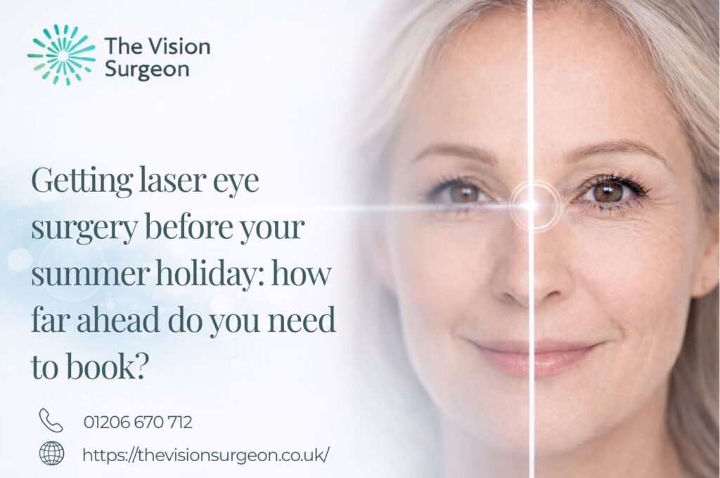 Getting laser eye surgery before your summer holiday how far ahead do you need to book The Vision Surgeon